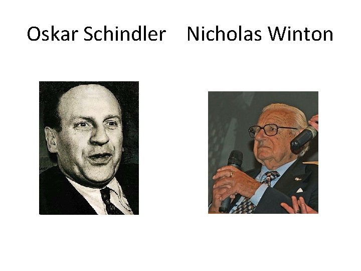 Oskar Schindler Nicholas Winton 