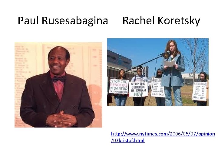 Paul Rusesabagina Rachel Koretsky http: //www. nytimes. com/2006/05/07/opinion /07 kristof. html 