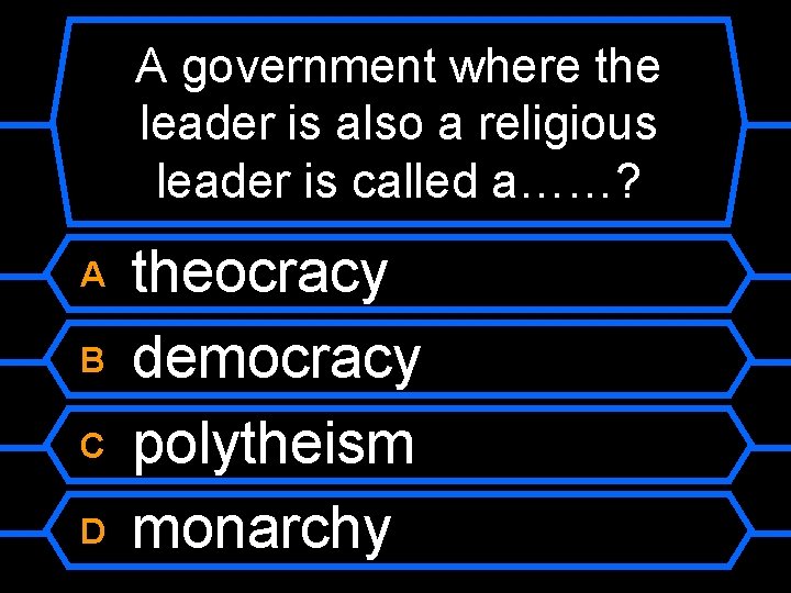 A government where the leader is also a religious leader is called a……? A