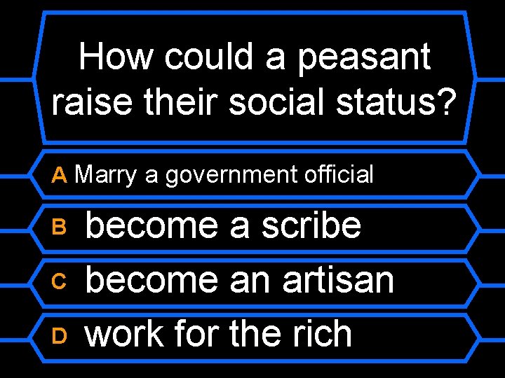 How could a peasant raise their social status? A Marry a government official B