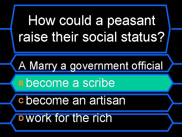 How could a peasant raise their social status? A Marry a government official become
