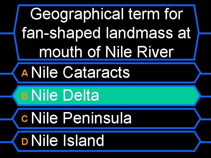 Geographical term for fan-shaped landmass at mouth of Nile River A Nile Cataracts B