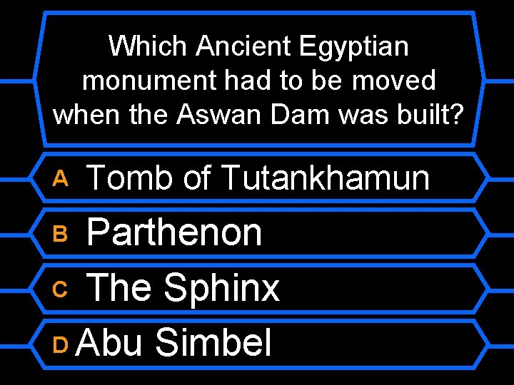 Which Ancient Egyptian monument had to be moved when the Aswan Dam was built?