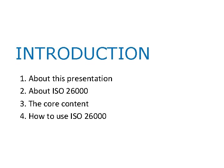 INTRODUCTION 1. About this presentation 2. About ISO 26000 3. The core content 4.