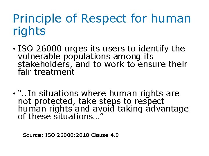 Principle of Respect for human rights • ISO 26000 urges its users to identify