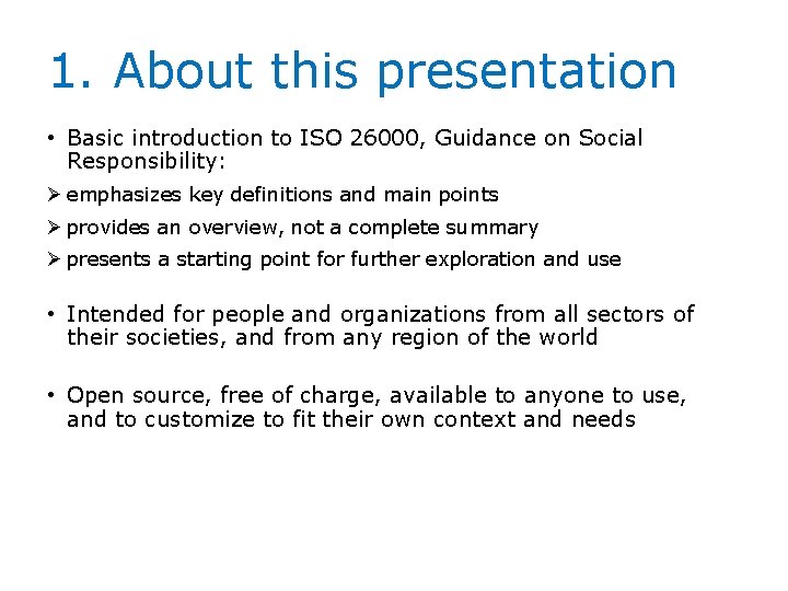 1. About this presentation • Basic introduction to ISO 26000, Guidance on Social Responsibility: