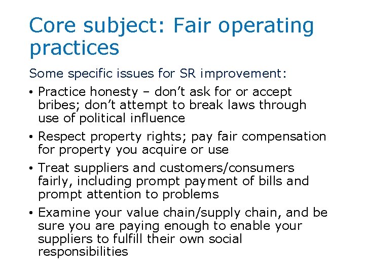 Core subject: Fair operating practices Some specific issues for SR improvement: • Practice honesty