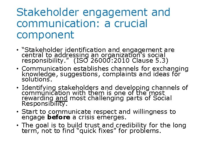 Stakeholder engagement and communication: a crucial component • “Stakeholder identification and engagement are central