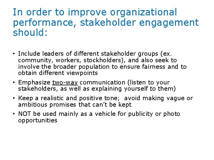In order to improve organizational performance, stakeholder engagement should: • Include leaders of different