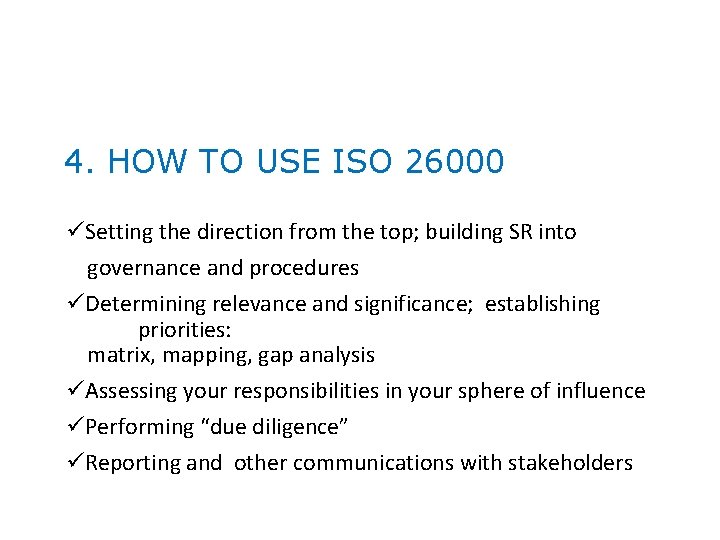 4. HOW TO USE ISO 26000 üSetting the direction from the top; building SR