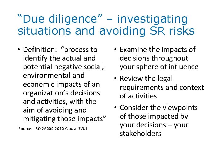 “Due diligence” – investigating situations and avoiding SR risks • Definition: “process to •