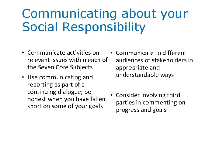 Communicating about your Social Responsibility • Communicate activities on • Communicate to different relevant