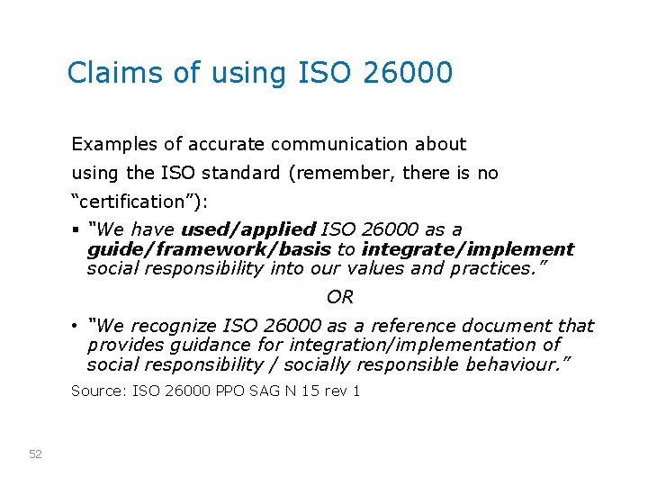 Claims of using ISO 26000 Examples of accurate communication about using the ISO standard