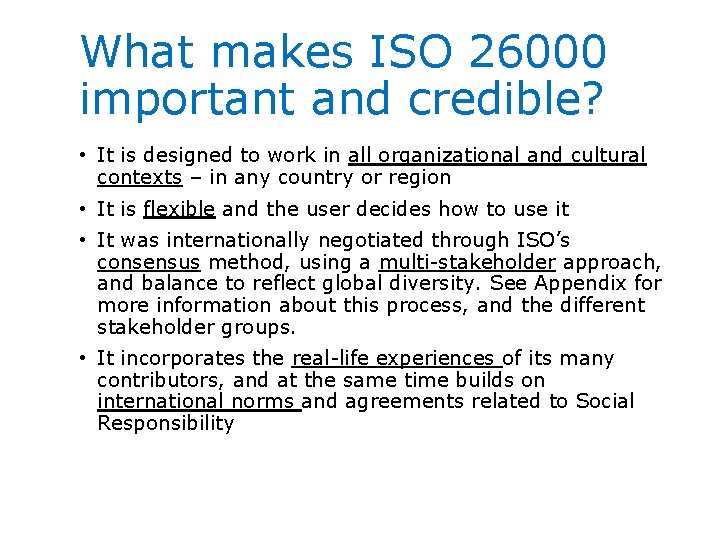 What makes ISO 26000 important and credible? • It is designed to work in