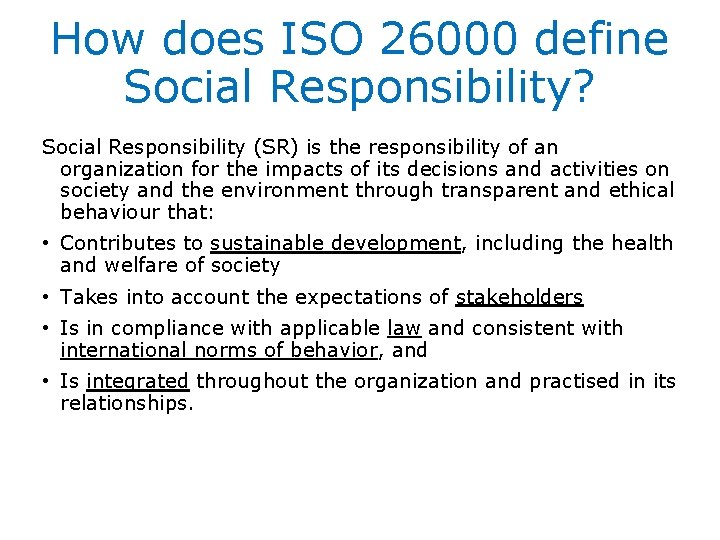 How does ISO 26000 define Social Responsibility? Social Responsibility (SR) is the responsibility of