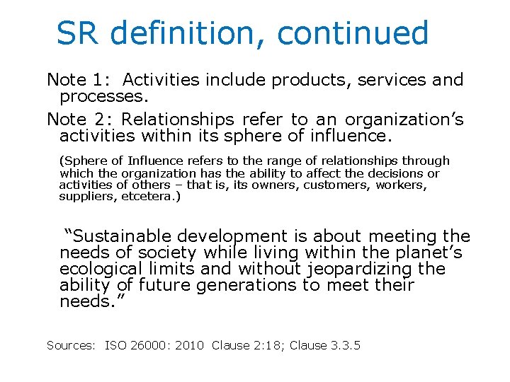 SR definition, continued Note 1: Activities include products, services and processes. Note 2: Relationships