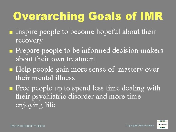 Overarching Goals of IMR n n Inspire people to become hopeful about their recovery