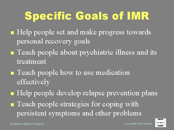 Specific Goals of IMR n n n Help people set and make progress towards