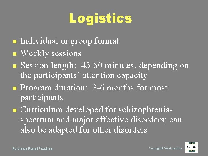 Logistics n n n Individual or group format Weekly sessions Session length: 45 -60