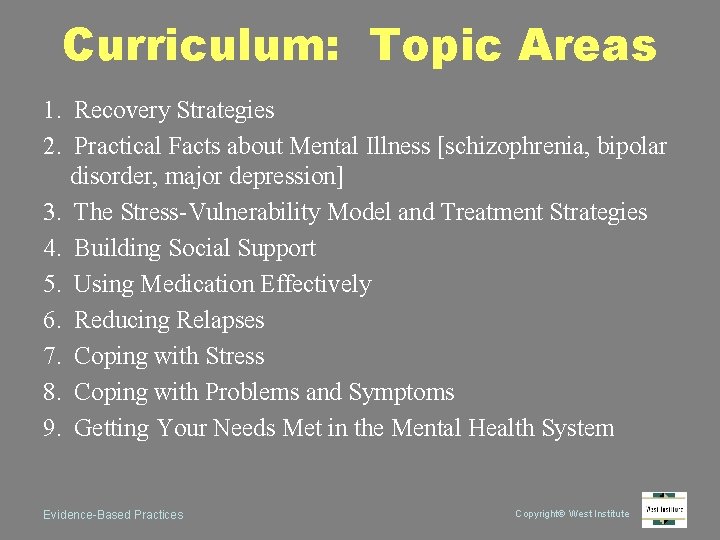 Curriculum: Topic Areas 1. Recovery Strategies 2. Practical Facts about Mental Illness [schizophrenia, bipolar