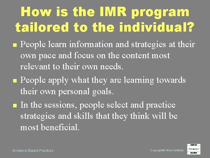 How is the IMR program tailored to the individual? n n n People learn