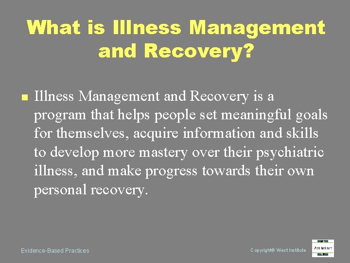 What is Illness Management and Recovery? n Illness Management and Recovery is a program