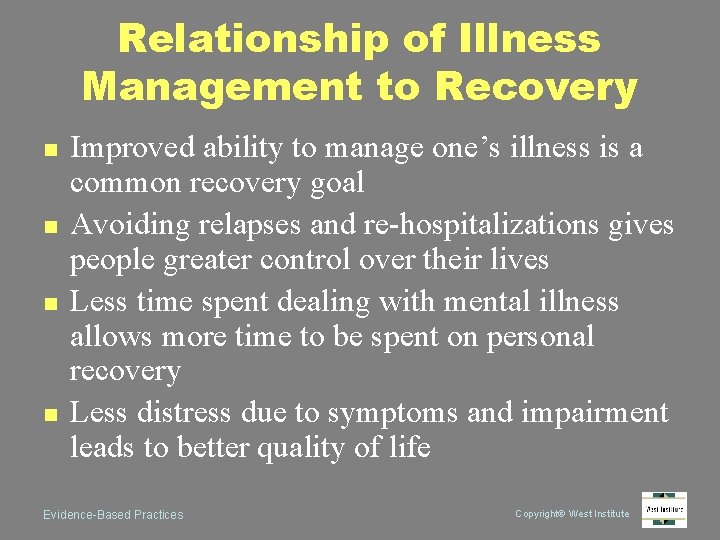 Relationship of Illness Management to Recovery n n Improved ability to manage one’s illness