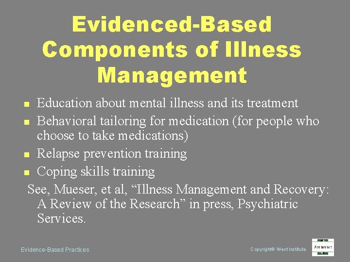 Evidenced-Based Components of Illness Management Education about mental illness and its treatment n Behavioral