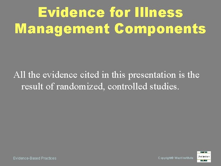 Evidence for Illness Management Components All the evidence cited in this presentation is the