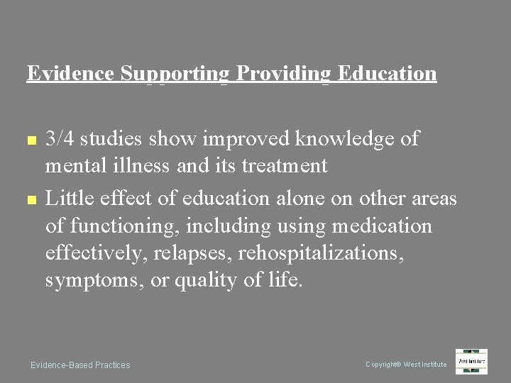 Evidence Supporting Providing Education n n 3/4 studies show improved knowledge of mental illness