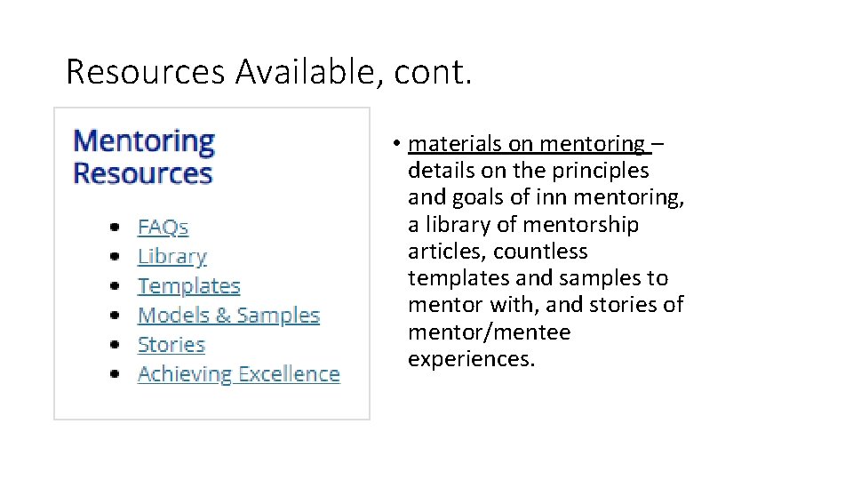 Resources Available, cont. • materials on mentoring – details on the principles and goals