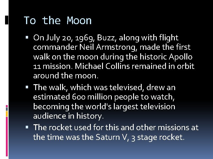 To the Moon On July 20, 1969, Buzz, along with flight commander Neil Armstrong,