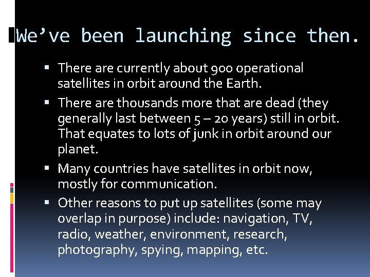 We’ve been launching since then. There are currently about 900 operational satellites in orbit