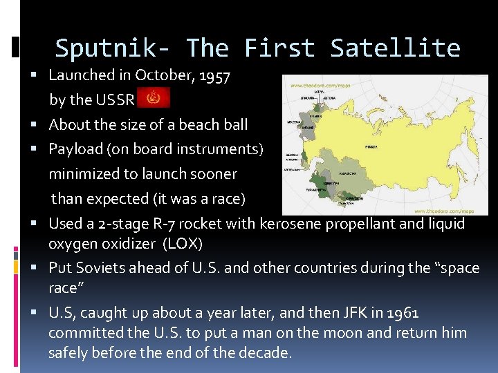 Sputnik- The First Satellite Launched in October, 1957 by the USSR About the size
