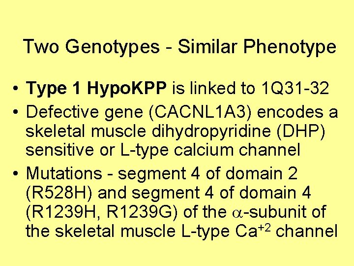 Two Genotypes - Similar Phenotype • Type 1 Hypo. KPP is linked to 1