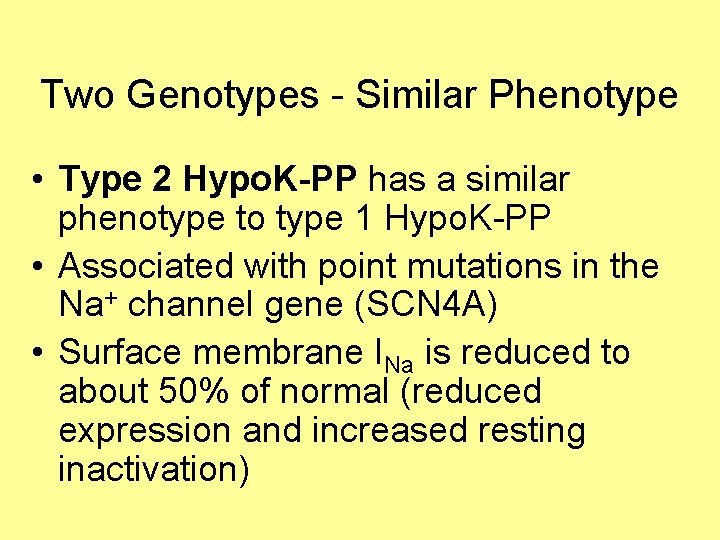 Two Genotypes - Similar Phenotype • Type 2 Hypo. K-PP has a similar phenotype