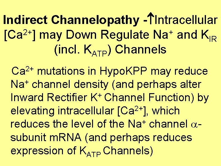 Indirect Channelopathy - Intracellular [Ca 2+] may Down Regulate Na+ and KIR (incl. KATP)