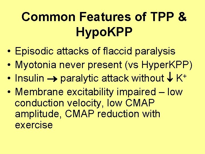 Common Features of TPP & Hypo. KPP • • Episodic attacks of flaccid paralysis