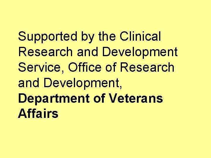 Supported by the Clinical Research and Development Service, Office of Research and Development, Department