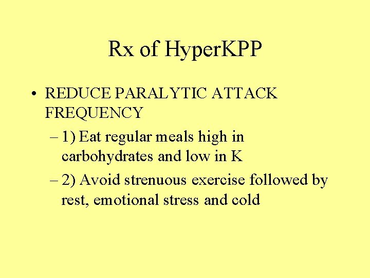 Rx of Hyper. KPP • REDUCE PARALYTIC ATTACK FREQUENCY – 1) Eat regular meals