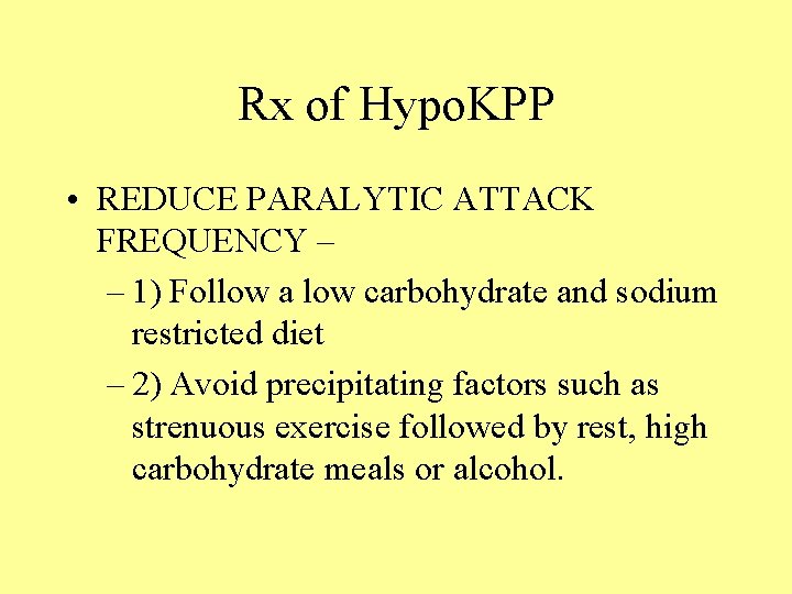 Rx of Hypo. KPP • REDUCE PARALYTIC ATTACK FREQUENCY – – 1) Follow a