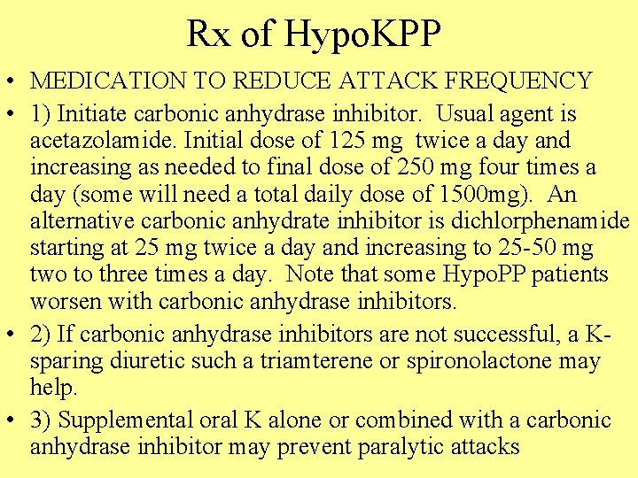 Rx of Hypo. KPP • MEDICATION TO REDUCE ATTACK FREQUENCY • 1) Initiate carbonic