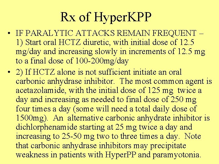 Rx of Hyper. KPP • IF PARALYTIC ATTACKS REMAIN FREQUENT – 1) Start oral