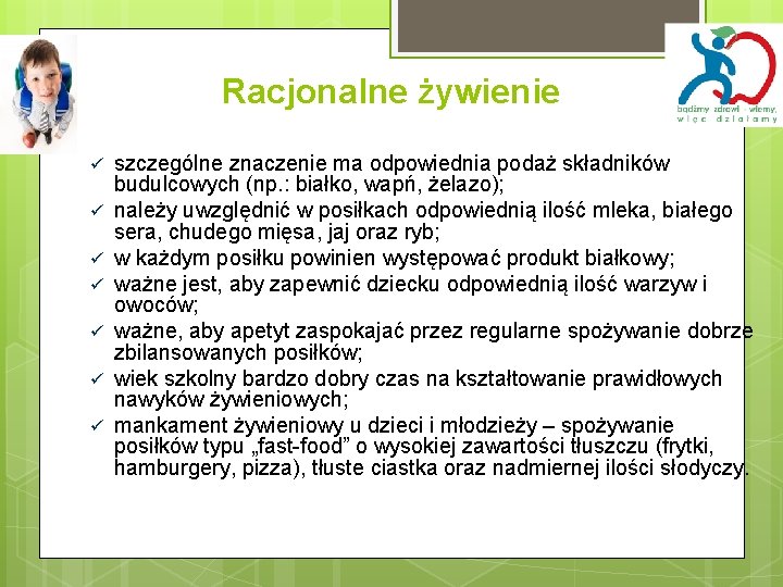 Racjonalne żywienie szczególne znaczenie ma odpowiednia podaż składników budulcowych (np. : białko, wapń, żelazo);