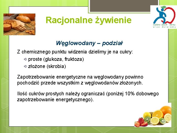 Racjonalne żywienie Węglowodany – podział Z chemicznego punktu widzenia dzielimy je na cukry: proste