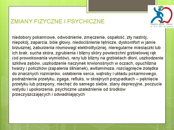 ZMIANY FIZYCZNE I PSYCHICZNE niedobory pokarmowe, odwodnienie, zmęczenie, ospałość, zły nastrój, niepokój, zaparcia, bóle