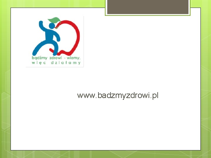 www. badzmyzdrowi. pl 