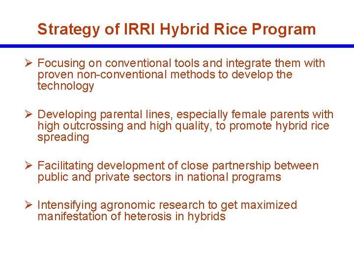 Strategy of IRRI Hybrid Rice Program Ø Focusing on conventional tools and integrate them
