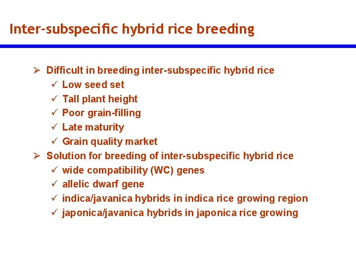 Inter-subspecific hybrid rice breeding Ø Difficult in breeding inter-subspecific hybrid rice ü Low seed