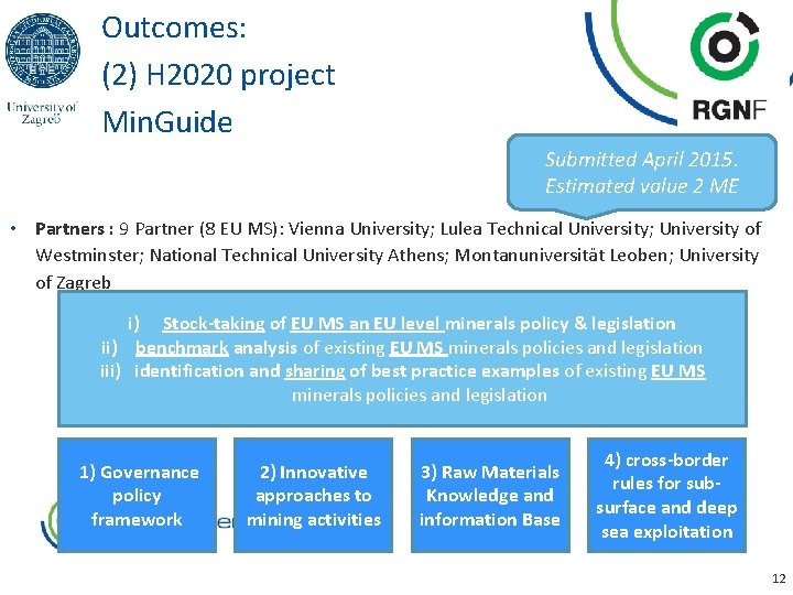 Outcomes: (2) H 2020 project Min. Guide Submitted April 2015. Estimated value 2 ME